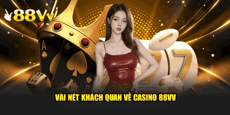 Sảnh casino 88VV có gì hot hit?