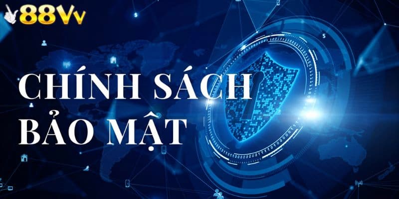 Chính sách bảo mật 88VV ra đời với mục đích gì?